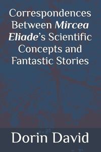 Correspondences Between Mircea Eliade's Scientific Concepts and Fantastic Stories