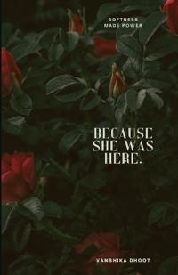 Because She Was Here