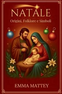 Natale - Origini, Folklore e Simboli