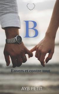 B - Envers et contre tout