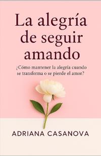 La Alegría de Seguir Amando