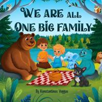 We Are All One Big Family