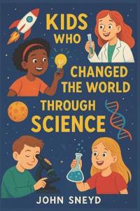 Kids who changed the world through science
