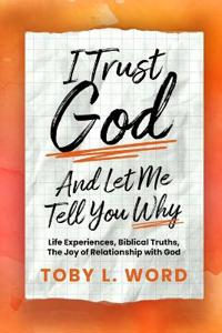 I Trust God And Let Me Tell You Why