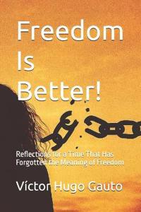 Freedom Is Better!