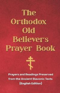 The Orthodox Old Believer's Prayer Book