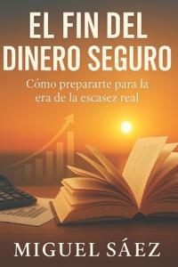 El Fin del Dinero Seguro