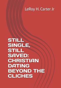 Carter Jr, L: STILL SINGLE, STILL SAVED