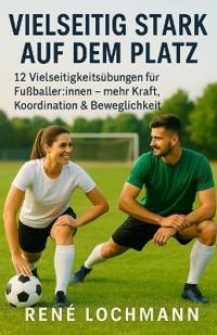 Vielseitig stark im Fußball