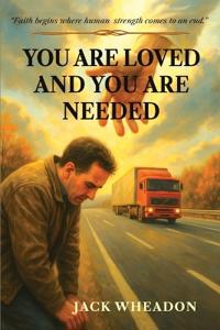 You Are Loved And You Are Needed