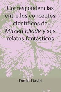 Correspondencias entre los conceptos científicos de Mircea Eliade y sus relatos fantásticos