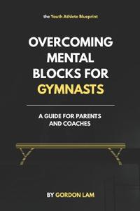 Overcoming Mental Blocks for Gymnasts