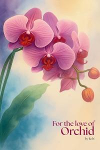 For the Love of Orchid