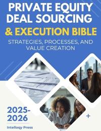 Private Equity Deal Sourcing & Execution Bible