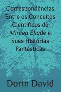 Correspondências Entre os Conceitos Científicos de Mircea Eliade e Suas Histórias Fantásticas