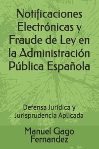 Notificaciones Electrónicas y Fraude de Ley en la Administración Pública Española
