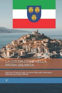 La Costruzione Della Patria Dalmata