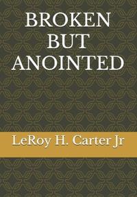 Carter Jr, L: BROKEN BUT ANOINTED