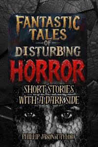 Fantastic Tales of Disturbing Horror