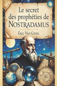 Le Secret des prophéties de Nostradamus