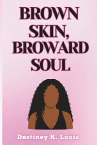 Brown Skin, Broward Soul