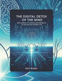 The Digital Detox of the Mind