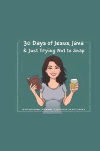 30 Days of Jesus, Java & Just Trying Not to Snap