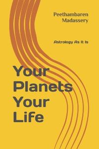 Astrology As It Is - Your Planets Your Life