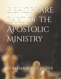 Bishops are part of the Apostolic Ministry