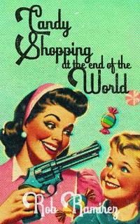 Candy Shopping at the End of the World
