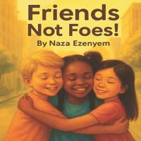 Friends, Not Foes!