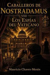 Caballeros de Nostradamus VIII. Los Espías del Vaticano
