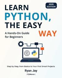 Learn Python, The Easy Way - 2025 Edition