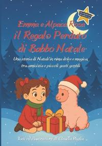 Emma e Alpaca Rosa - il Regalo Perduto di Babbo Natale