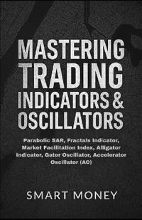 Mastering Trading Indicators & Oscillators