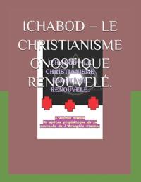 Ichabod - Le Christianisme Gnostique Renouvelé.