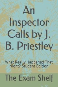 An Inspector Calls by J. B. Priestley