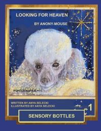 Looking for Heaven by Anony-Mouse - Book-One -Sensory Bottles