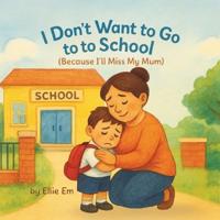 I Don't Want To Go To School