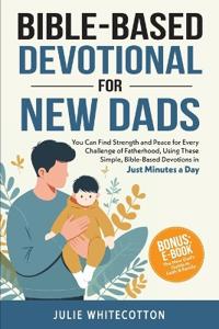 Bible-Based Devotional for New Dads