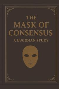 The Mask of Consensus
