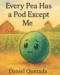 Every Pea Has a Pod Except Me