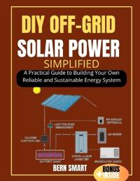 DIY Off-Grid Solar Power Simplified