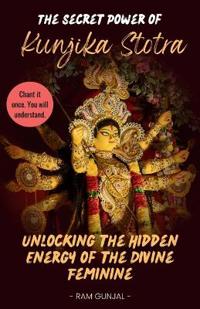 The Secret Power of Kunjika Stotra