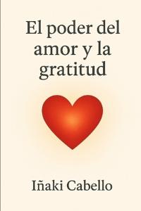 El Poder del Amor Y La Gratitud