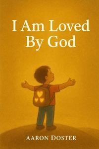 I Am Loved By God