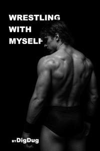 Wrestling with Myself