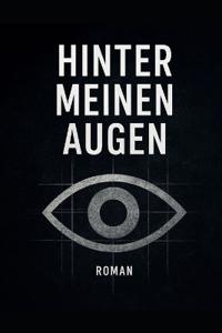 Hinter meinen Augen
