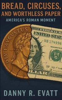 Bread, Circuses, and Worthless Paper