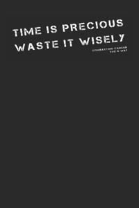 Time is Precious Waste it Wisely